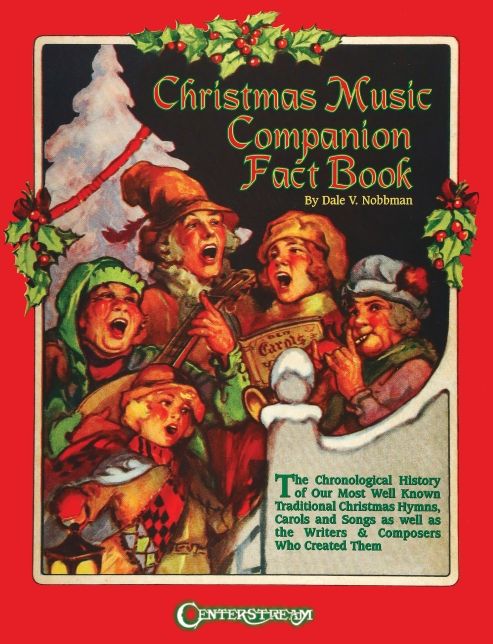 Christmas Music Companion Fact Book: The Chronological History of Christmas Hymns, Carols and Songs
