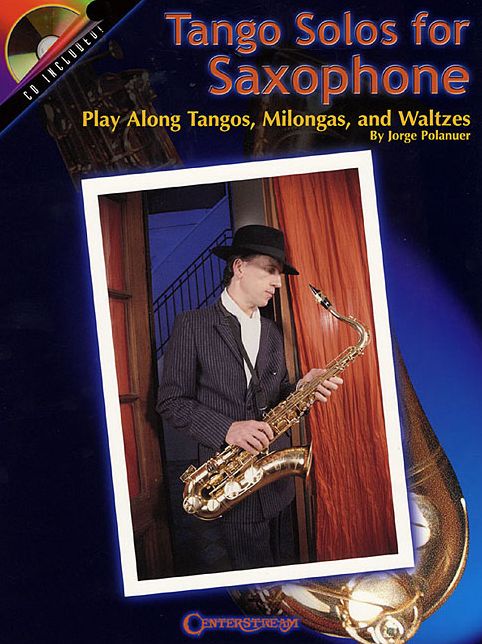 Tango Solos for Saxophone: Play-Along Tangos, Milongas and Waltzes