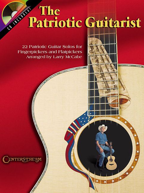 The Patriotic Guitarist: 22 Patriotic Guitar Solos for Fingerpickers and Flatpickers