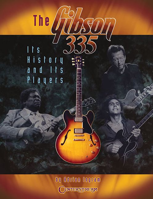 The Gibson 335: Its History and Its Players