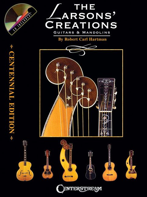 The Larsons' Creations - Centennial Edition: Guitars & Mandolins