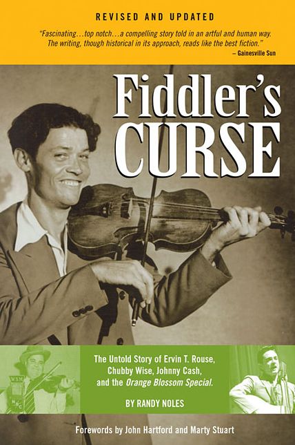 Fiddler's Curse: The Untold Story of Ervin T. Rouse, Chubby Wise, Johnny Cash, and The Orange Blossom Special (Revised and Updated)