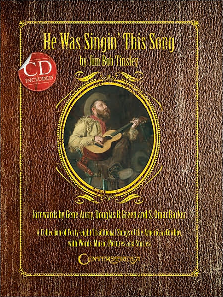 He Was Singin' This Song: A Collection of Forty-Eight Traditional Songs of the American Cowboy, with Words, Music, Pictures, and Stories
