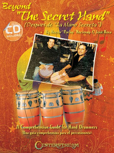 Beyond the Secret Hand (Despues de la Mano Secreta ): A Comprehensive Guide for Hand Drummers (una Guia Comprehensiva para el Percusionista)