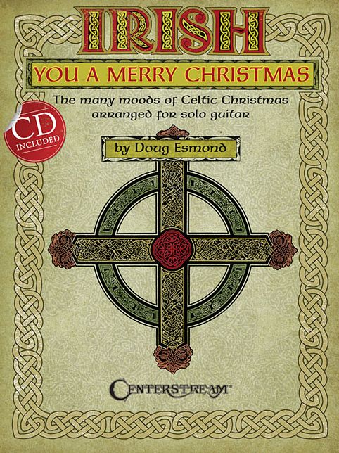 Irish You a Merry Christmas: The Many Moods of Celtic Christmas Arranged for Solo Guitar