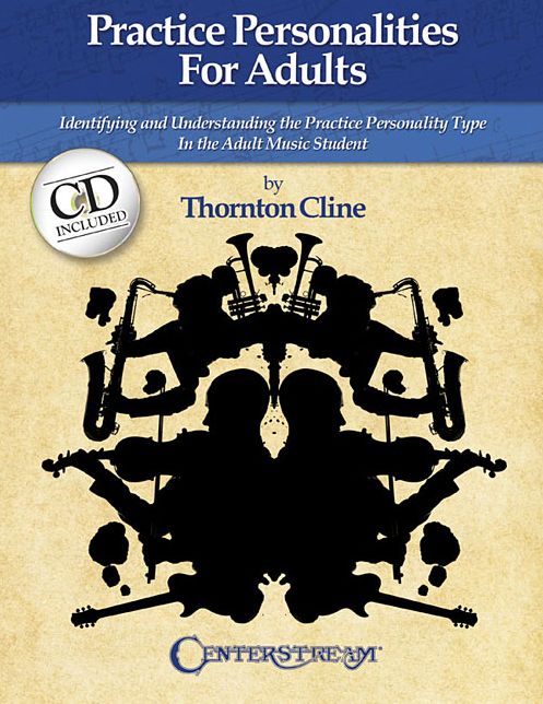 Practice Personalities For Adults: Indentifying and Understanding the Practice Personality Type in the Adult Music Student (Book/CD)