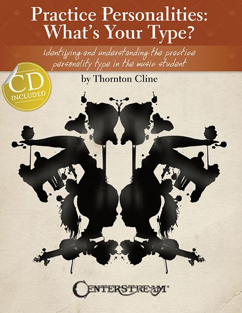 Practice Personalities: What's Your Type? Identifying and Understanding the Practice Personality Type in the Music Student