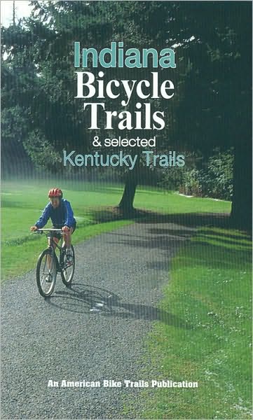 Indiana Bicycle Trails and Selected Kentucky Trails