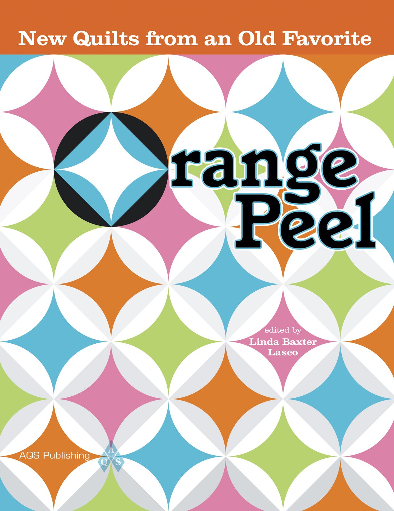 Orange Peel: New Quilts From an Old Favorite
