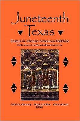 Juneteenth Texas: Essays in African-American Folklore