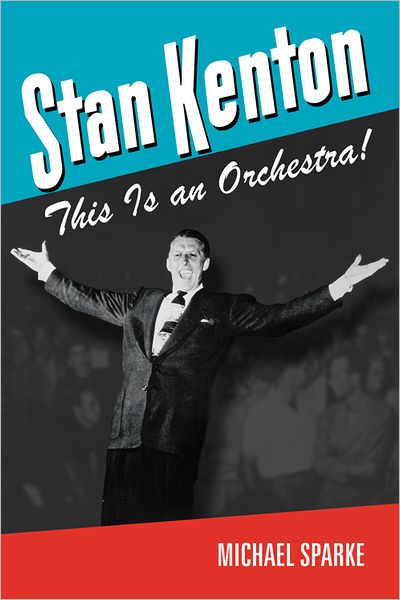Stan Kenton: This Is an Orchestra!