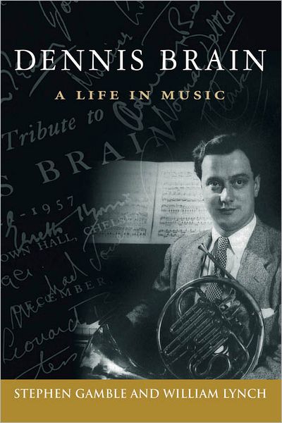 Dennis Brain: A Life in Music