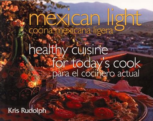 Mexican Light/Cocina Mexicana Ligera: Healthy Cuisine for Today's Cook/Para el Cocinero Actual