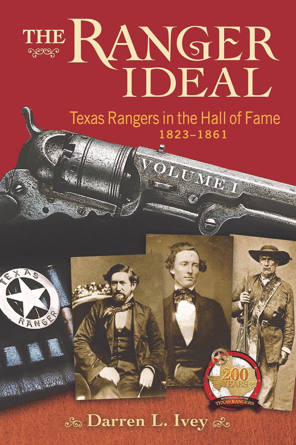 The Ranger Ideal, Volume 1: Texas Rangers in the Hall of Fame, 1823-1861