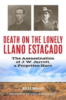 Death on the Lonely Llano Estacado: The Assassination of J. W. Jarrott, a Forgotten Hero