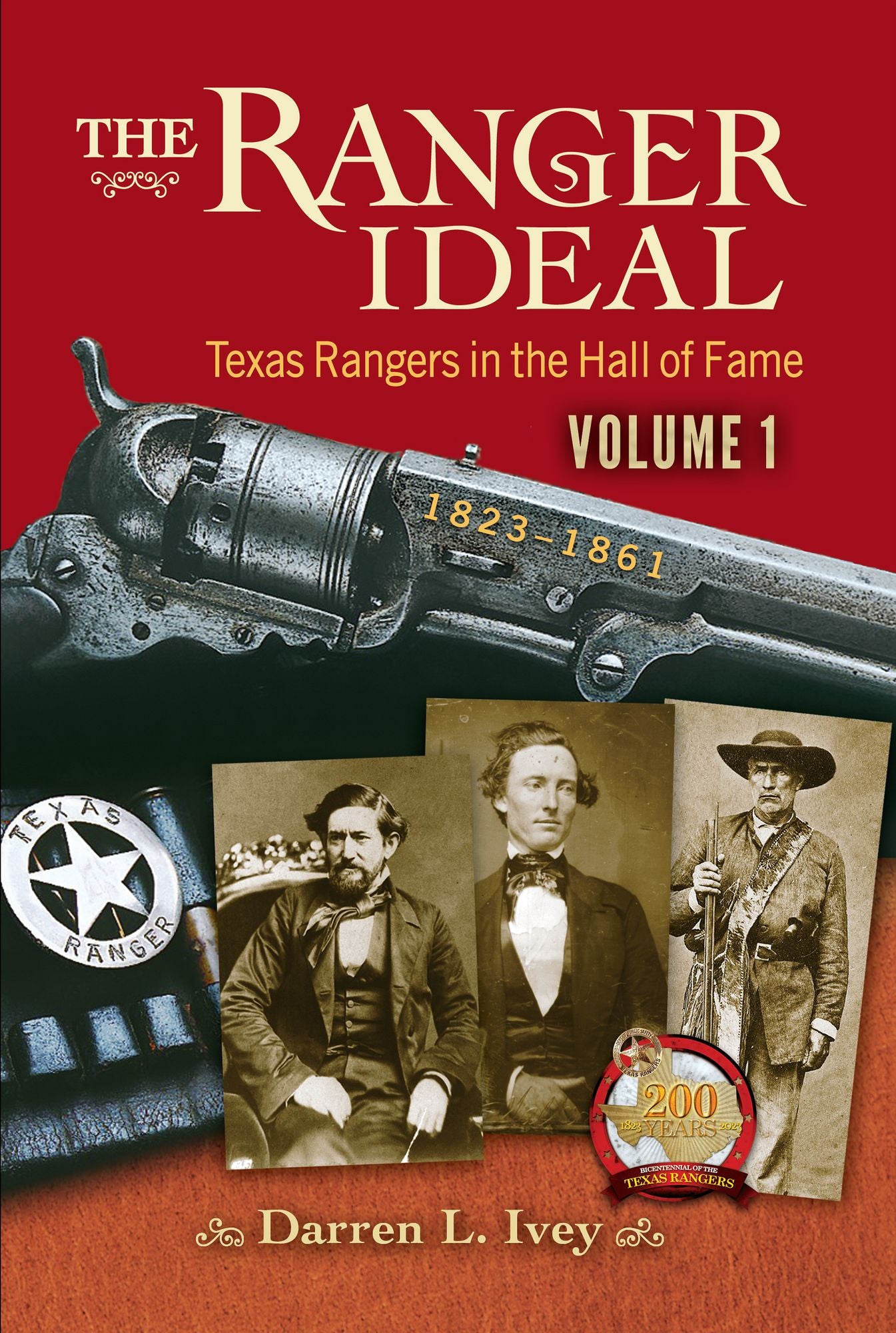 The Ranger Ideal Volume 1: Texas Rangers in the Hall of Fame, 1823-1861