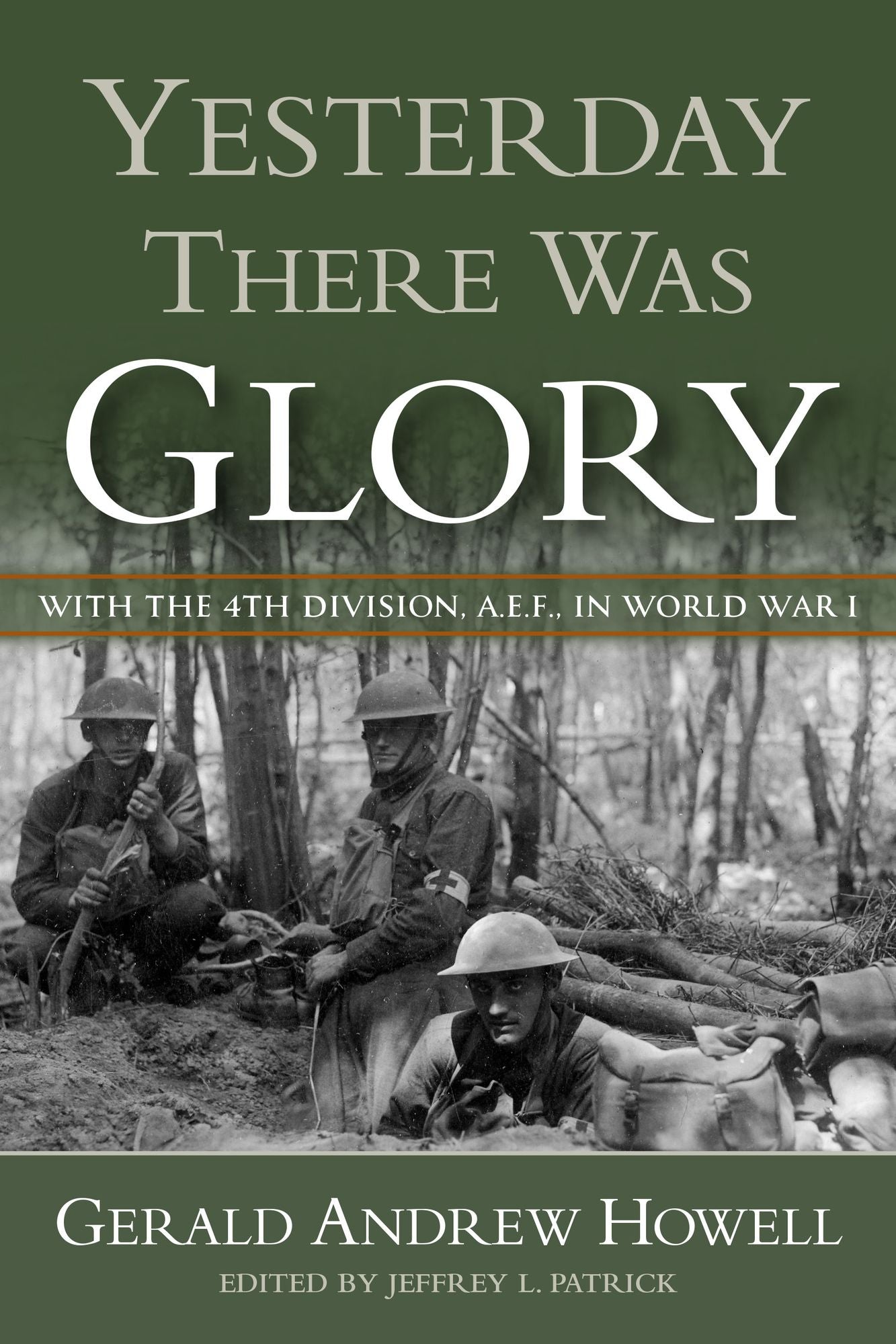 Yesterday There Was Glory: With the 4th Division, A.E.F., in World War I