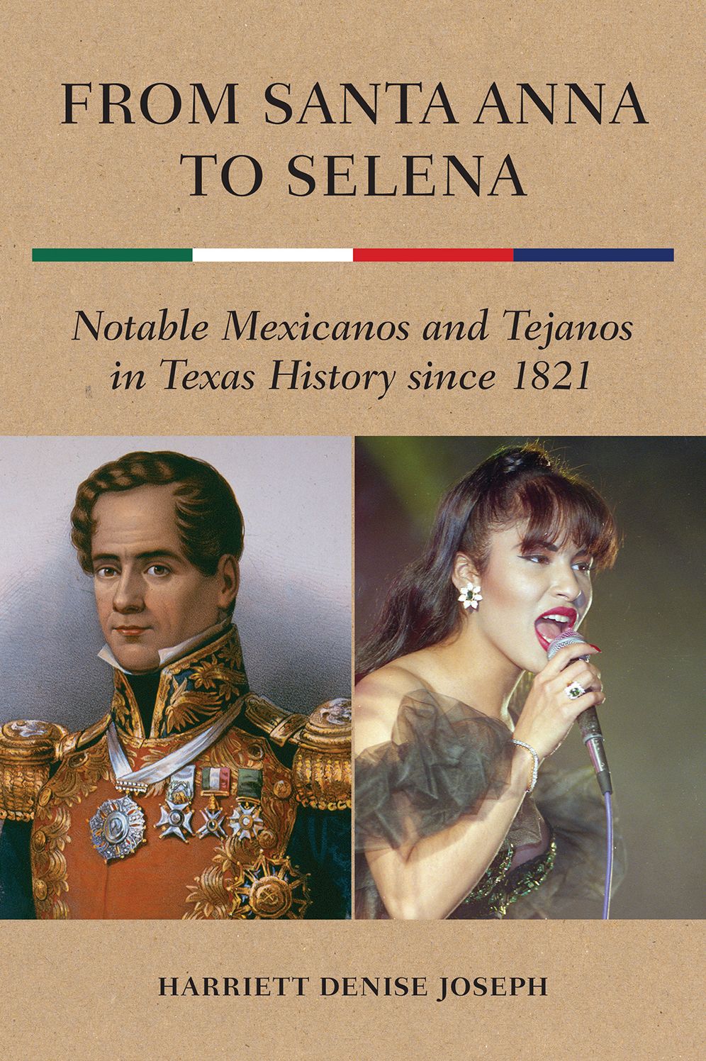 From Santa Anna to Selena: Notable Mexicanos and Tejanos in Texas History Since 1821