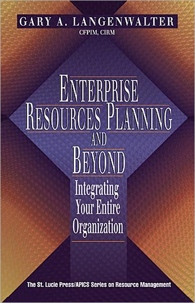 Enterprise Resources Planning and Beyond: Integrating Your Entire Organization