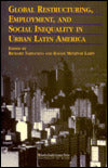 Global Restructuring, Employment and Social Inequity in Urban Latin America