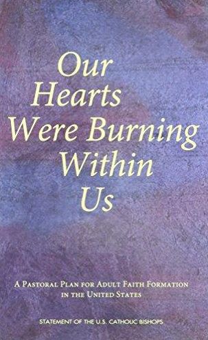 Our Hearts Were Burning within Us: A Pastoral Plan for Adult Faith Formation in the United States