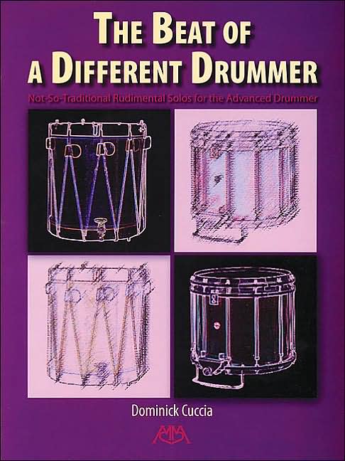 The Beat of a Different Drummer: Not-So-Traditional Rudimental Solos for the Advanced Drummer
