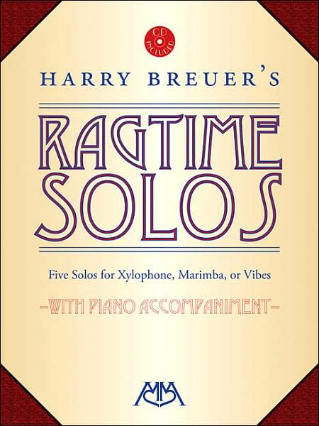 Harry Breuer's Ragtime Solos: Five Solos for Xylophone, Marimba or Vibes - with Piano Accompaniment -