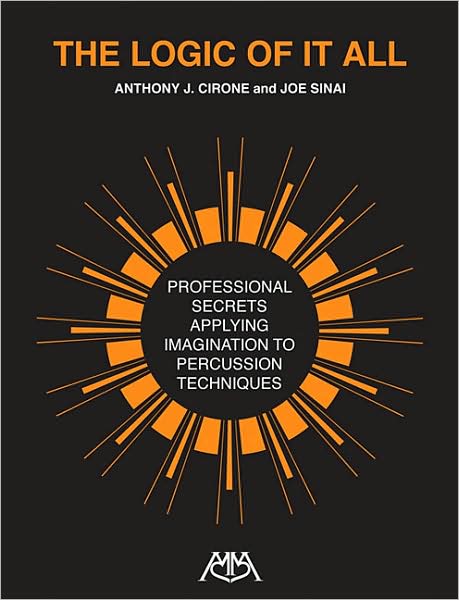 Logic of It All: Professional Secrets Applying Imagination to Percussion Techniques