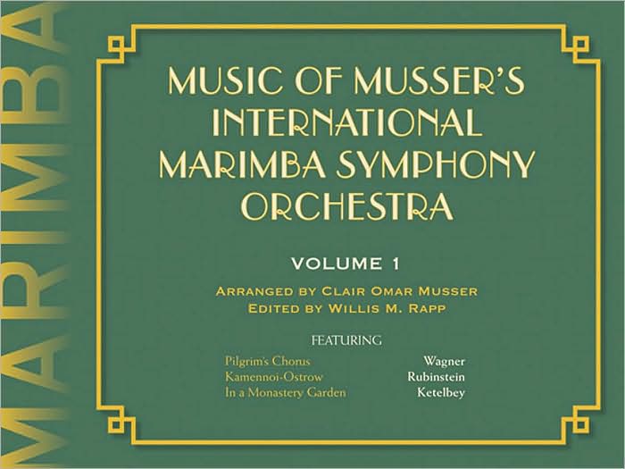 Music of Musser's International Marimba Symphony Orchestra: Volume 1