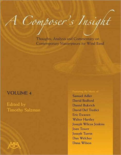 A Composer's Insight - Volume 4: Thoughts, Analysis and Commentary on Contemporary Masterpieces for Wind Band