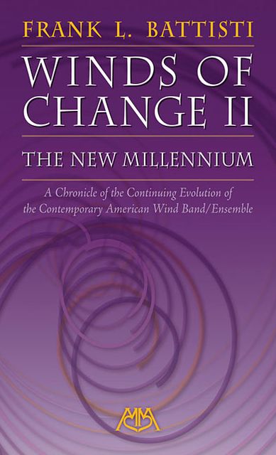 Winds of Change II - The New Millennium: A Chronicle of the Continuing Evolution of the Contemporary American Wind Band/Ensemble