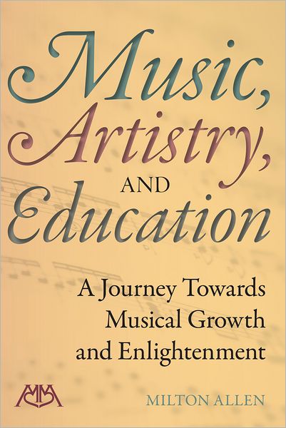 Music, Artistry and Education: A Journey Towards Musical Growth and Enlightenment