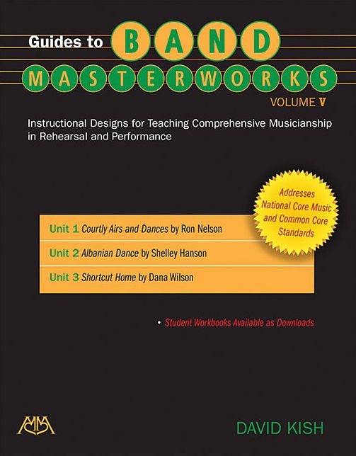 Guides to Band Masterworks - Volume V: Instructional Designs for Teaching Comprehensive Musicianship in Rehearsal and Performance