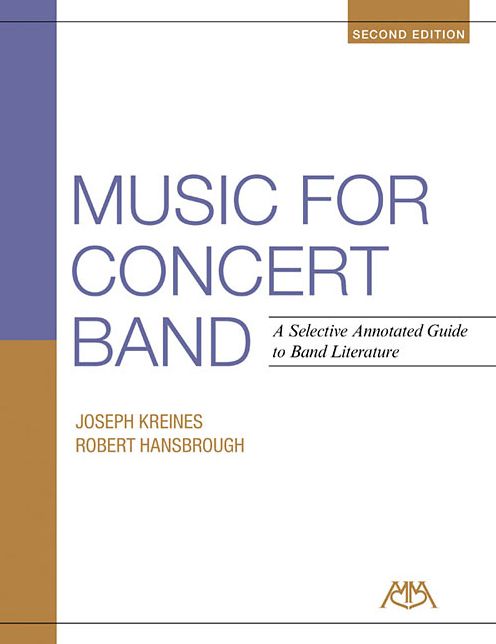 Music for Concert Band: A Selective Annotated Guide to Band Literature