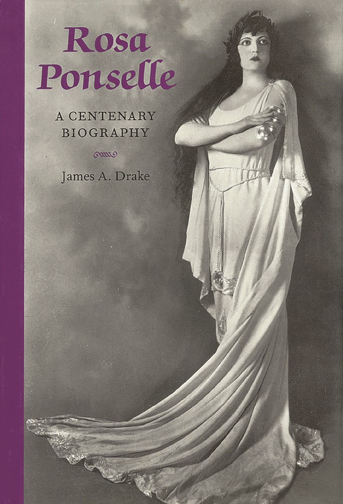 Rosa Ponselle: A Centenary Biography