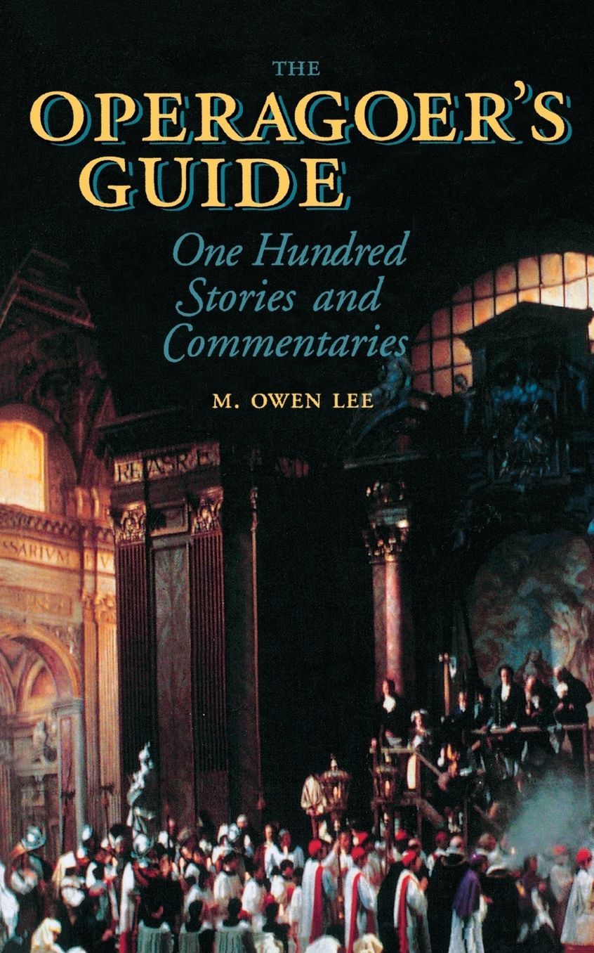 The Operagoer's Guide: One Hundred Stories and Commentaries