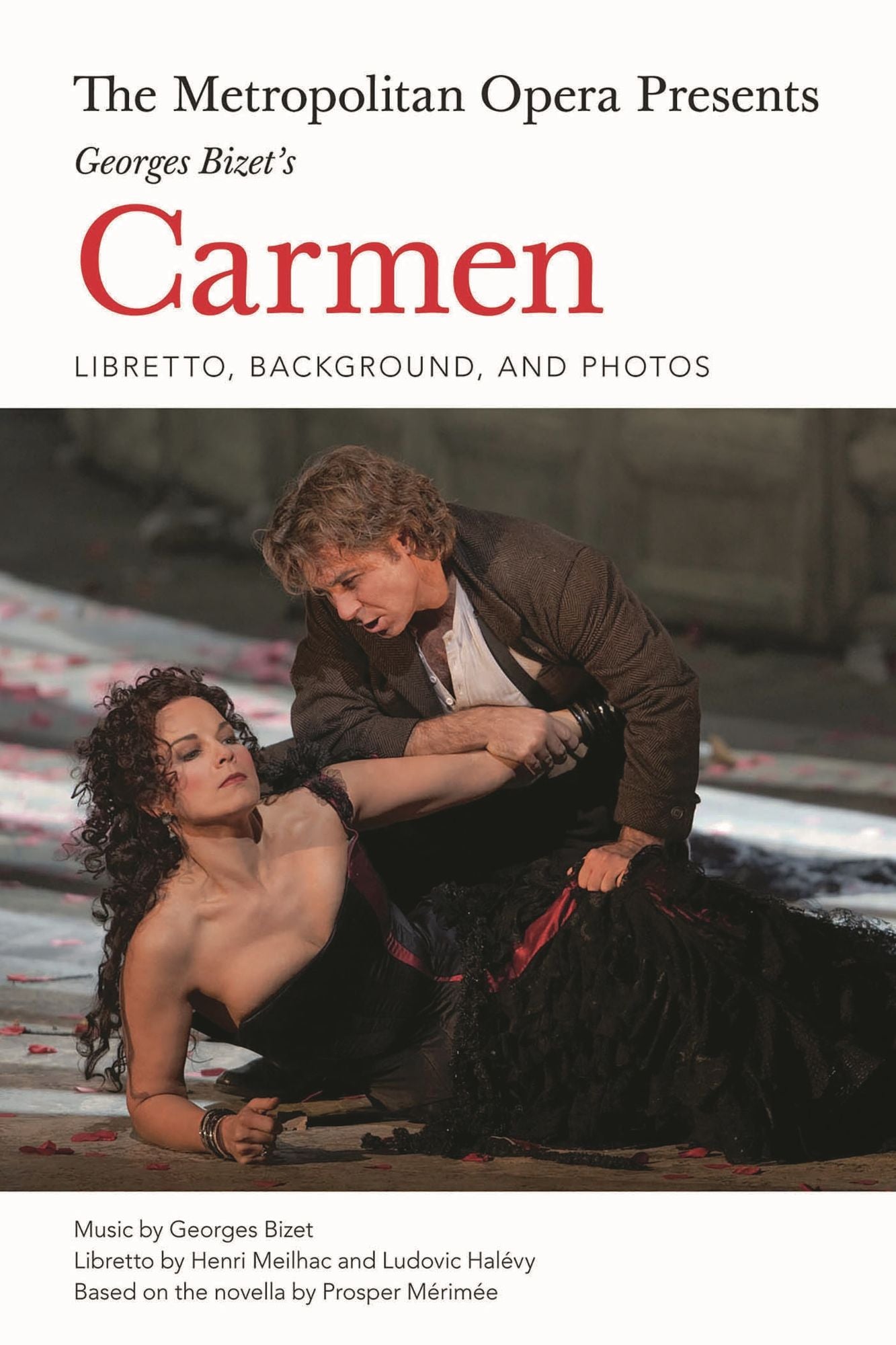 The Metropolitan Opera Presents: Georges Bizet's Carmen: Libretto, Background, and Photos