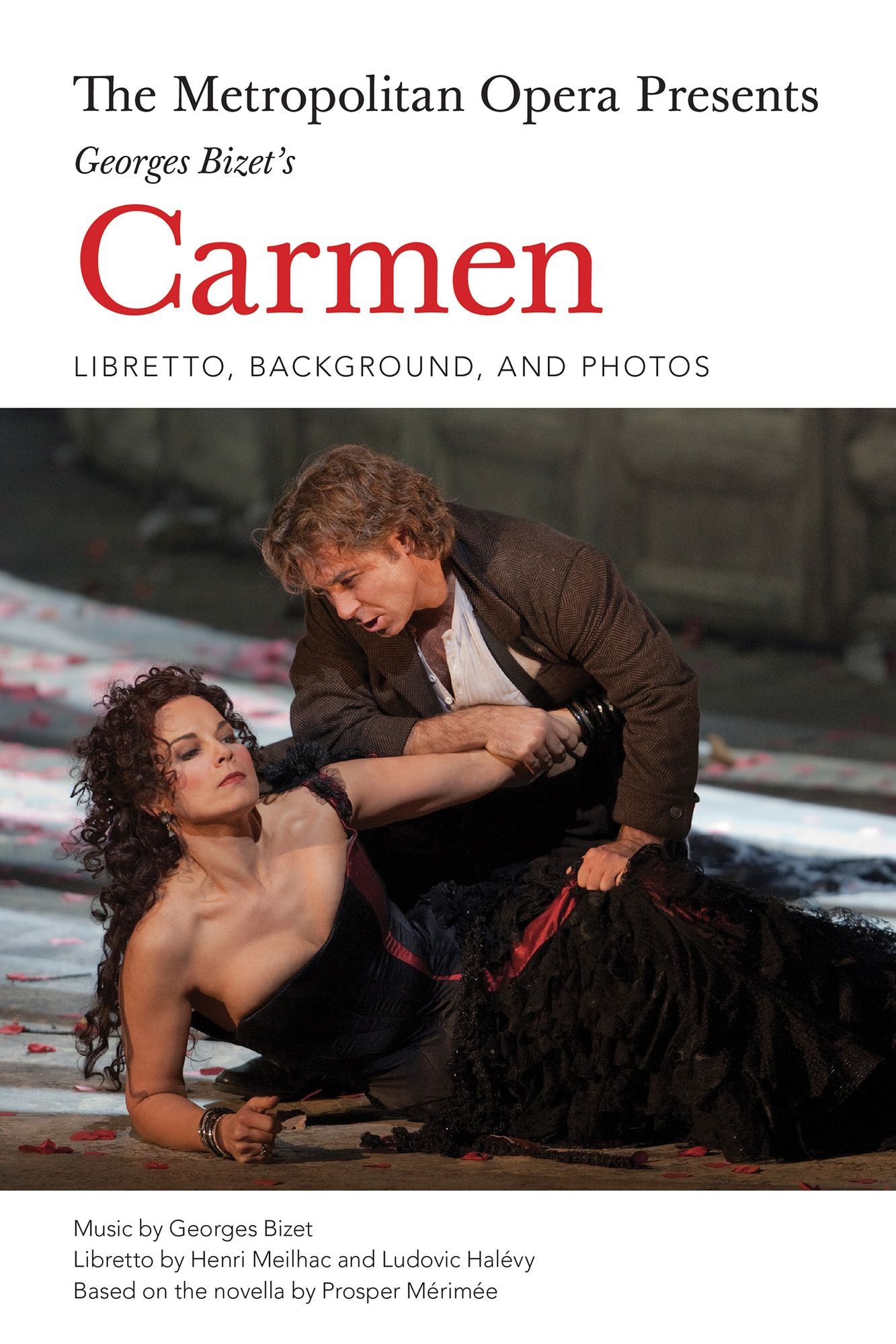 The Metropolitan Opera Presents: Georges Bizet's Carmen: Libretto, Background, and Photos