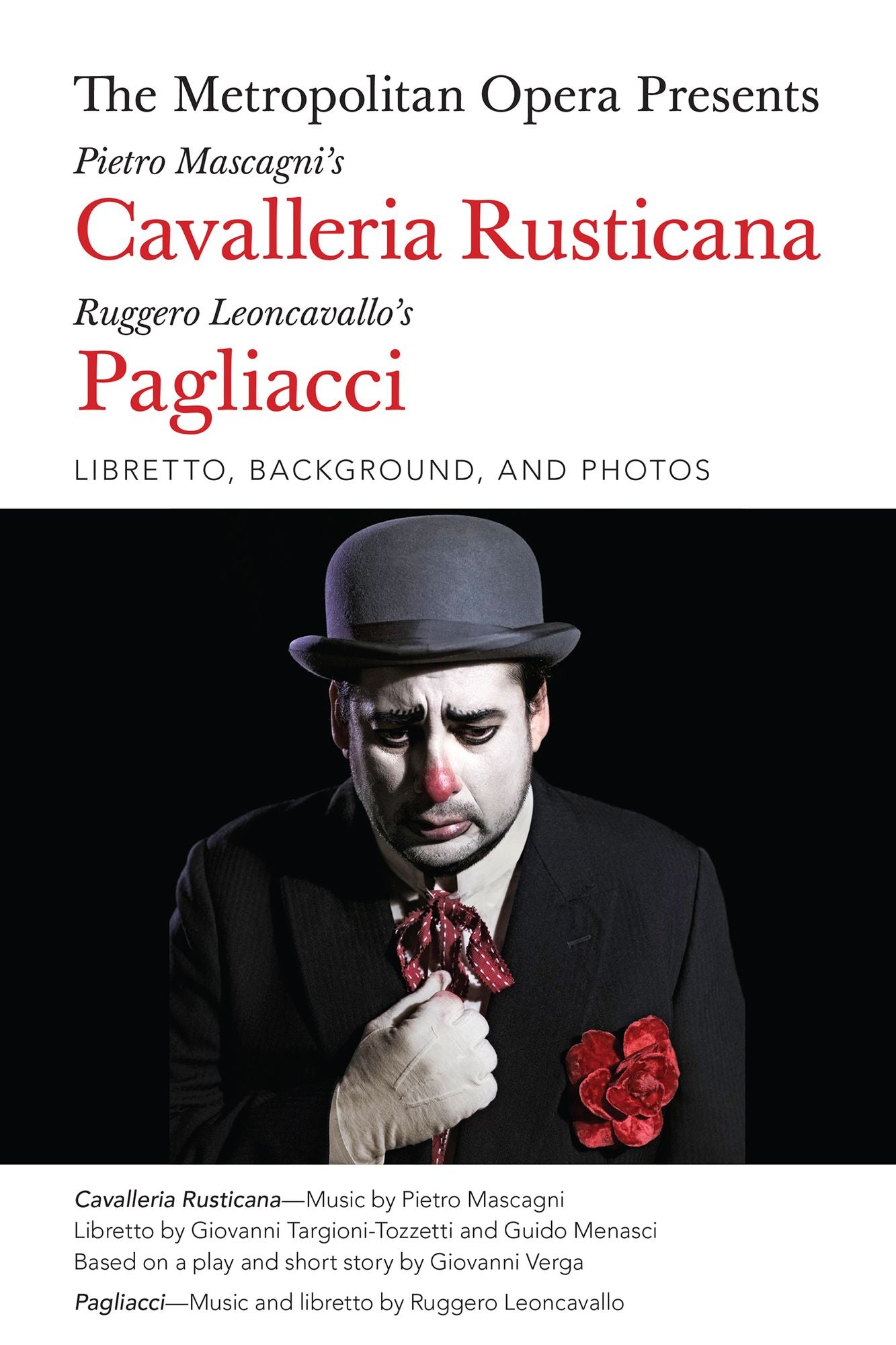 The Metropolitan Opera Presents: Mascagni's Cavalleria Rusticana/Leoncavallo's Pagliacci: Libretto, Background, and Photos