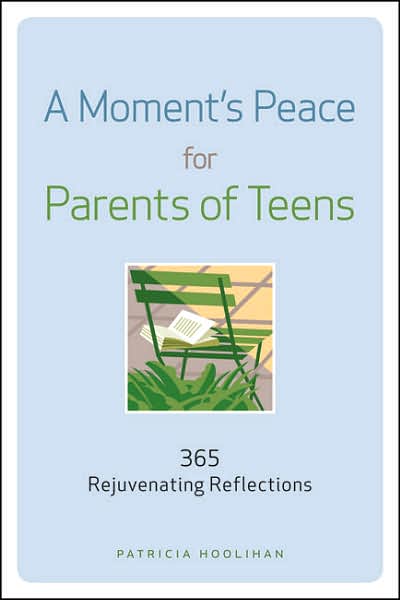 A Moment's Peace for Parents of Teens: 365 Rejuvenating Reflections