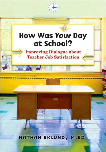How Was Your Day at School?: Improving Dialogue about Teacher Job Satisfaction