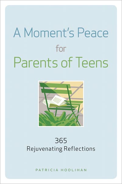 A Moment's Peace for Parents of Teens: 365 Rejuvenating Reflections