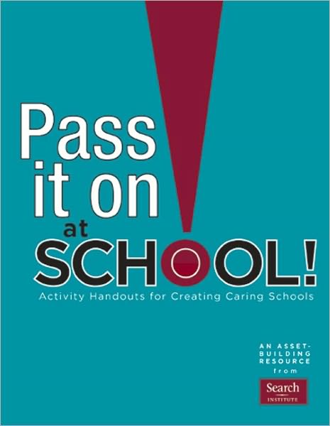 Pass It On at School: Activity Handouts for Creating Caring Schools