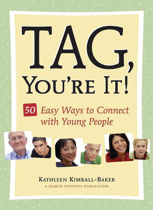 Tag, You're It!: 50 Easy Ways to Connect with Young People