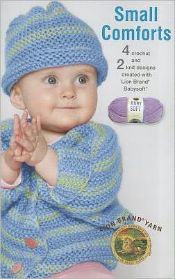 Small Comforts (Leisure Arts #75277): Featuring Lion Brand