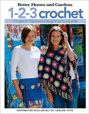Better Homes and Gardens: 1-2-3 Crochet (Creative Collection Series)