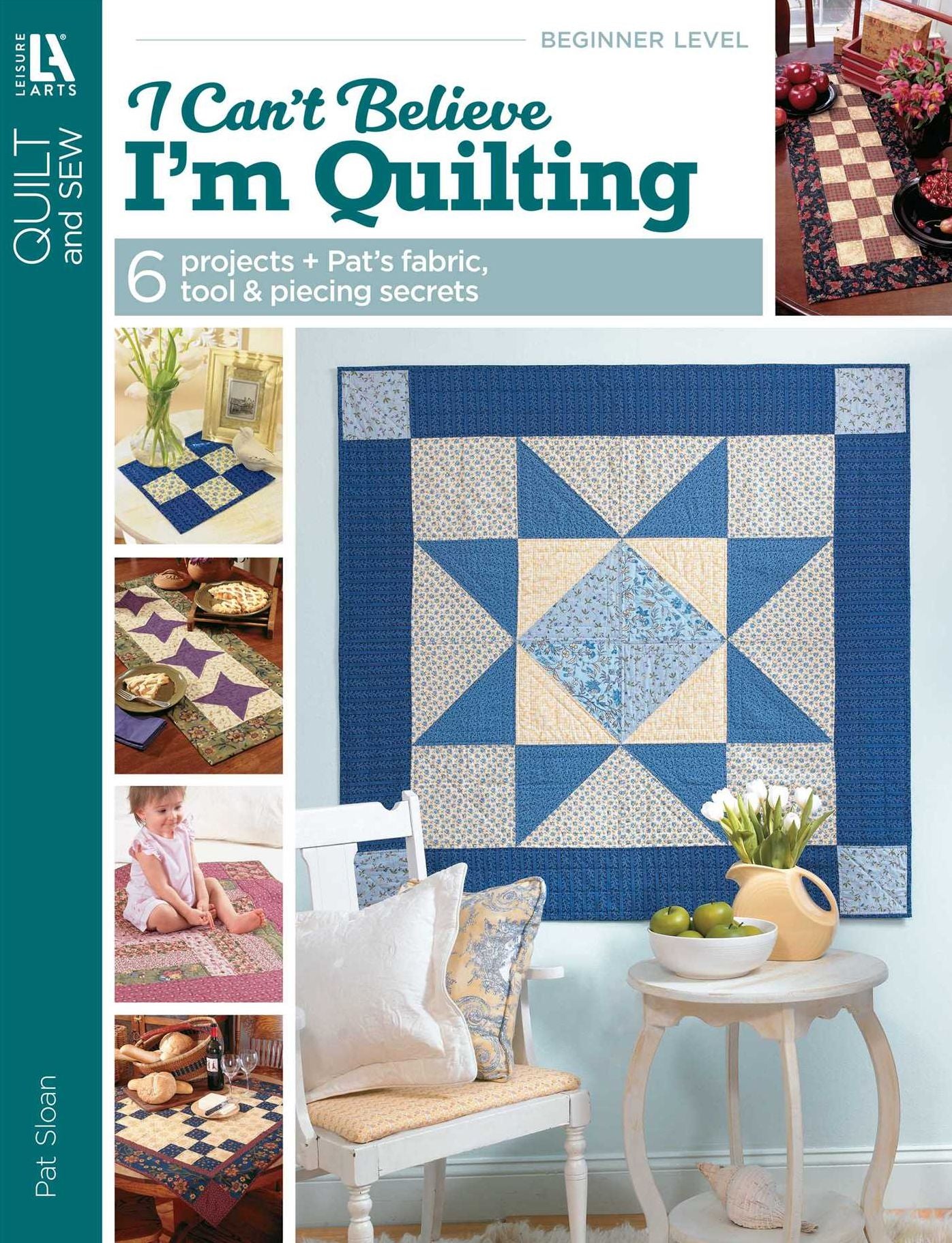 Pat Sloan's I Can't Believe I'm Quilting (Leisure Arts #3649)