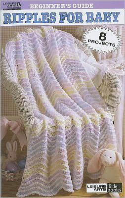 Beginner's Guide Ripples For Baby To Crochet (Leisure Arts #75011)