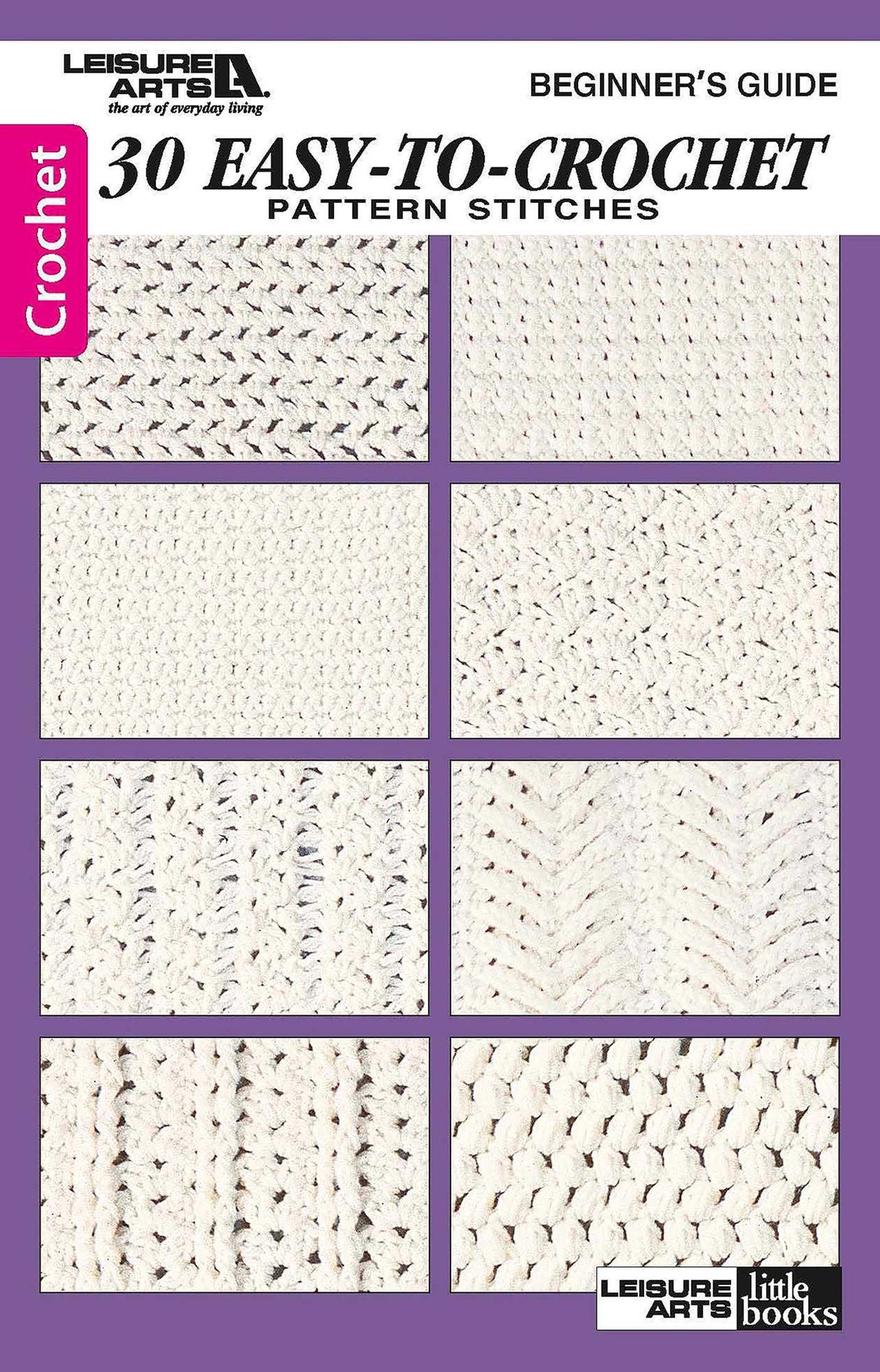 Beginner's Guide 30 Easy-To-Crochet Pattern Stitches (Leisure Arts #75071)