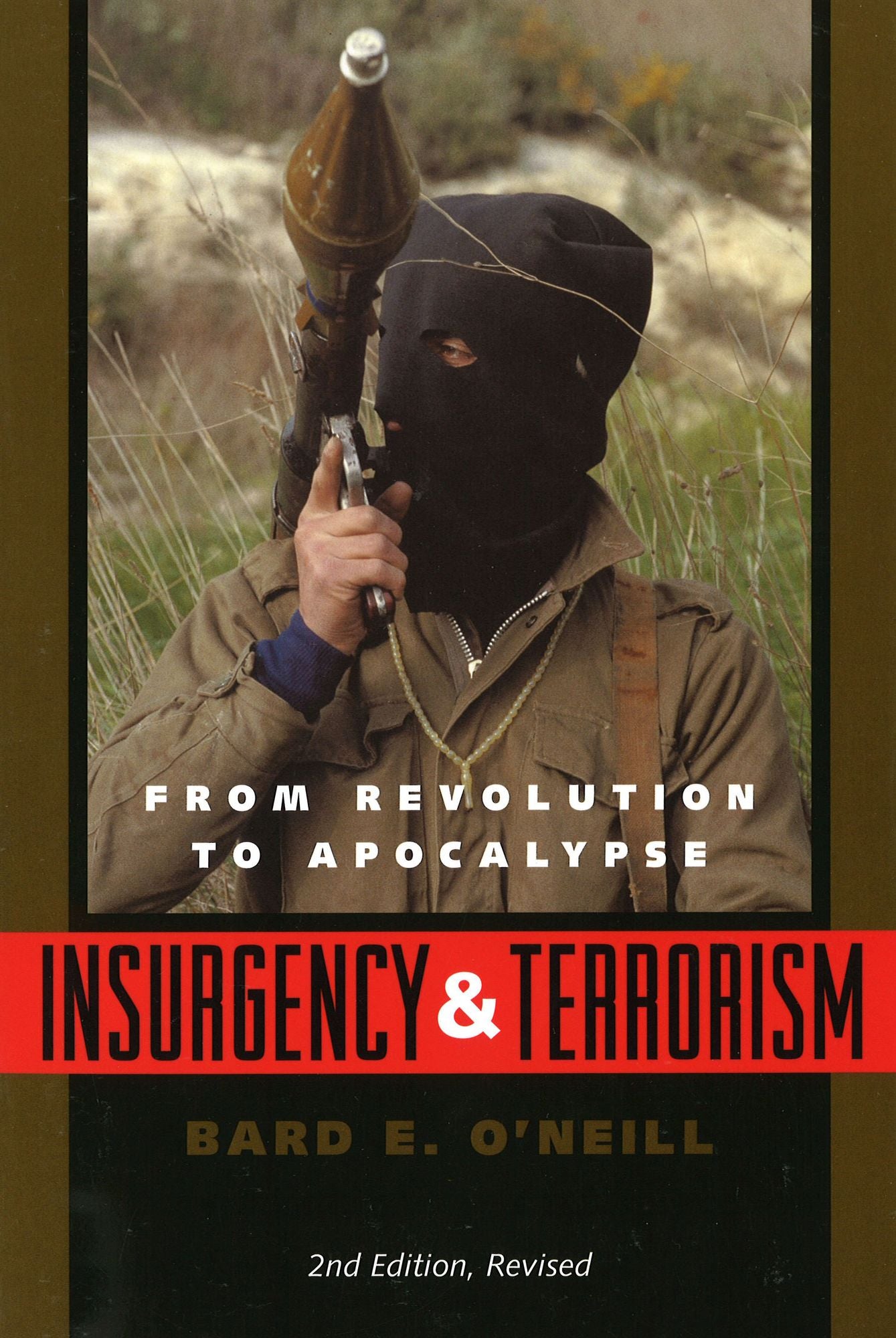 Insurgency and Terrorism: From Revolution to Apocalypse; 2nd Ed., Revised